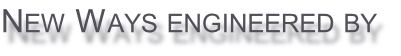 New Ways engineered by
